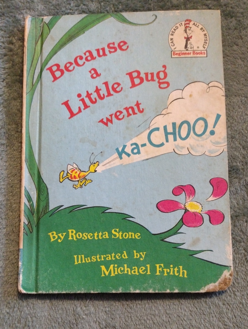 "Because a Little Bug Went Ka-Choo Written" By Rosetta Stone (First Edition)